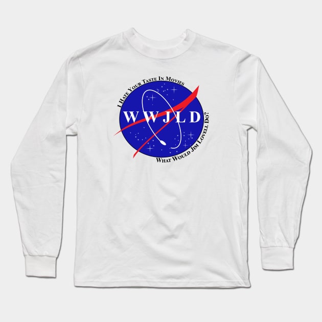 What Would Jim Lovell Do? Long Sleeve T-Shirt by I Hate Your Taste in Movies